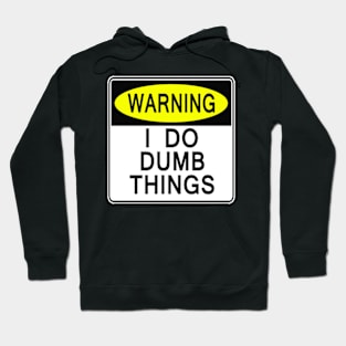 I Do Dumb Things Hoodie